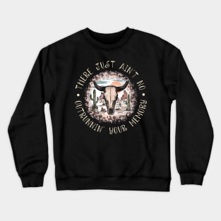 There Just Ain't No Outrunnin' Your Memory Deserts Leopard Bull Cactus Crewneck Sweatshirt